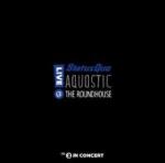 Aquostic! Live At The Roundhouse 2LP
